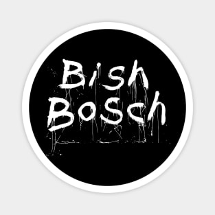 bish bosch scott walker Magnet